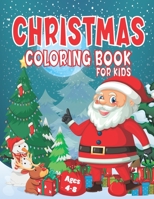 Christmas Coloring Book For Kids Ages 6-12: Christmas Coloring Book for Children, Ages 4-8, Ages 2-4, Ages 8-12 . Big Christmas Coloring Book with Chr B08PJQHWTC Book Cover