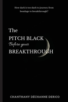 The Pitch Black Before Your Breakthrough 0578580551 Book Cover