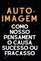 Auto-imagem Como nosso pensamento causa sucesso ou fracasso B0BF2XK4QP Book Cover