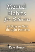 Mental Habits for Believers 0990624684 Book Cover