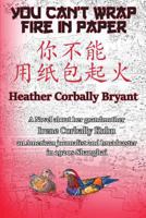 You Can't Wrap Fire in Paper 1938667824 Book Cover