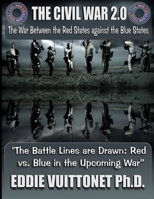 The Civil War 2.0: Red vs Blue in the Upcoming War B0CB2FTYMK Book Cover