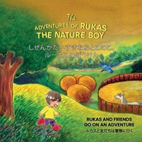 The Adventures of Rukas the Nature Boy: Rukas and Friends go on an Adventure 9887160539 Book Cover