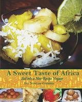 A Sweet Taste of Africa: Sail into a New Recipe Journey 0615224687 Book Cover