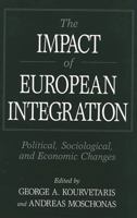 The Impact of European Integration: Political, Sociological and Economic Changes 0275949524 Book Cover