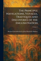 The Principle Navigations, Voyages, Traffiques and Discoveries of the English Nation 102592908X Book Cover