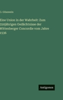 Eine Union in der Wahrheit: Zum 350jährigen Gedächtnisse der Wittenberger Concordie vom Jahre 1536 3563995982 Book Cover