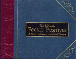 The Ultimate Pocket Positives: A Second Anthology of Inspirational Thoughts 1865035793 Book Cover