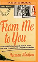 From Me to You: Stories about Life, Love, Family, Faith and How to Negotiate a Bigger Allowance 1721354638 Book Cover