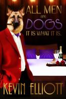 All Men Are Dogs. It Is What It Is! 0996024816 Book Cover