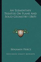 An Elementary Treatise On Plane And Solid Geometry 1164568922 Book Cover