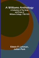 A Williams Anthology A Collection of the Verse and Prose of Williams College, 1798-1910 9368393036 Book Cover