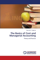 The Basics of Cost and Managerial Accounting: Theory and Practice 3659519278 Book Cover