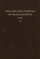 The Laws and Liberties of Massachusetts: Reprinted from the Unique Copy of the 1648 Edition in the Henry E. Huntington Library 087328173X Book Cover