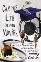 Campus Life In The Movies: A Critical Survey from the Silent Era to the Present 078643984X Book Cover