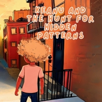 Keanu and the Hunt for Hidden Patterns: A Pattern-Finding Adventure About Embracing Uniqueness (Keanu Learns) B0DRWDJ5LG Book Cover
