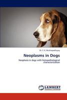Neoplasms in Dogs: Neoplasia in dogs with histopathological characterization 383839464X Book Cover