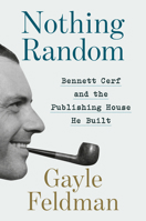 Nothing Random: Bennett Cerf and the Publishing House He Built 1400060273 Book Cover