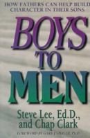 Boys to Men: How Fathers Can Help Build Character in Their Sons 0802409415 Book Cover