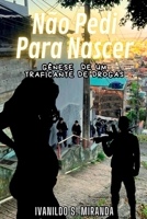 Não pedi para nascer: Gênese de um traficante de drogas (Portuguese Edition) 650048519X Book Cover