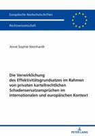 Die Verwirklichung Des Effektivitaetsgrundsatzes Im Rahmen Von Privaten Kartellrechtlichen Schadensersatzanspruechen Im Internationalen Und Europaeisc 3631746377 Book Cover