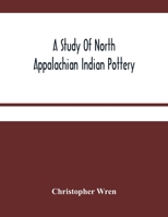 A Study of North Appalachian Indian Pottery 0548674205 Book Cover