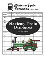 Mexican Train Dominoes Score Sheet: Chicken Foot Score Pad 1078284105 Book Cover