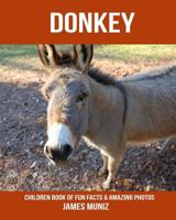 Donkey: Children Book of Fun Facts & Amazing Photos 1729227058 Book Cover