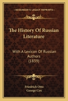 The History Of Russian Literature: With A Lexicon Of Russian Authors 1017659109 Book Cover