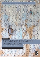 Arts-Based Research in Education: Foundations for Practice 1138235199 Book Cover