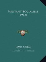 Militant Socialism (1912) 134258337X Book Cover