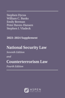 National Security Law, Seventh Edition, and Counterterrorism Law, Fourth Edition, 2023-2024 Supplement B0CJL3YJ3W Book Cover