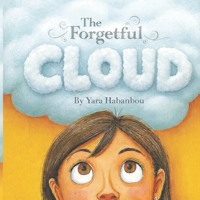 The Forgetful Cloud - Memory Loss Story Story About Mom Being Sick: A gentle story about being sick and the changes it brings to families B0G4GY3F35 Book Cover
