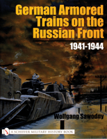 German Armored Trains on the Russian Front 1941-1944 0764317830 Book Cover