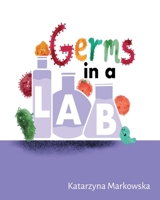 Germs in a lab B0BHQYLZSY Book Cover