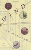 Wind : How the Flow of Air has Shaped Life, Myth, and the Land 0395780330 Book Cover