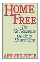 Home Free: The No-Nonsense Guide to House Care 0393332519 Book Cover