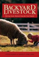 Backyard Livestock: Raising Good, Natural Food for Your Family, Third Edition 0881501824 Book Cover