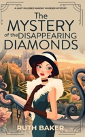 The Mystery of the Disappearing Diamonds: A 1920s Murder Mystery (A Lady Mildred Ramsay Murder Mystery Series) B0FP6DL9DT Book Cover