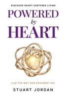 Powered By Heart: Become The Greatest Version Of Yourself—The One God Created You To Be B0CXF6L936 Book Cover