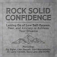 Rock Solid Confidence: Letting Go of Low Self-Esteem, Fear, and Anxiety to Achieve Your Dreams 179991416X Book Cover