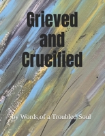 Grieved and Crucified B0F9YPD7HX Book Cover