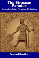 The Etruscan Paradox: Unraveling Italy's Forgotten Civilization B0CF4CW37Q Book Cover