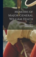 Memoirs of Major-General William Heath 1016861834 Book Cover