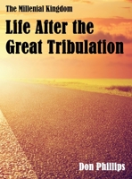 The Millenial Kingdom: Life After the Great Tribulation 1951985451 Book Cover