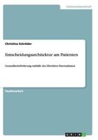 Entscheidungsarchitektur am Patienten: Gesundheitsf�rderung mithilfe des libert�ren Paternalismus 3656218080 Book Cover