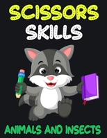 Scissors Skills Animals and Insects: Cut and Paste Activity Book for Kids, Toddlers and Preschoolers B08WK2LGXZ Book Cover