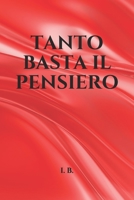 Tanto Basta Il Pensiero...: Un libro da compilare, un'idea regalo rimpatica, uno scherzo che lascer� tutti a bocca aperta! 1676170138 Book Cover