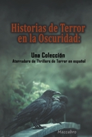 Historias de Terror en la Oscuridad: Una Colección Aterradora de Thrillers de Terror en español B0CB7BHVSH Book Cover