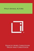 Wild Animal Actors 1015025919 Book Cover